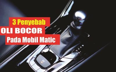 Simak 3 Penyebab Oli Bocor Pada Mobil Matic Sangat Mudah Dikenali