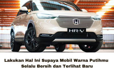 Lakukan Hal Ini Supaya Mobil Warna Putihmu Selalu Bersih dan Terlihat Baru