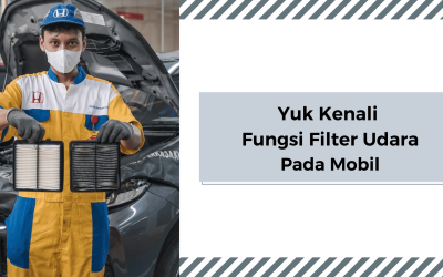 Yuk Kenali Fungsi Filter Udara Pada Mobil
