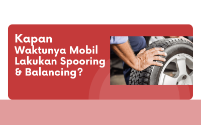 Kapan Waktunya Mobil Lakukan Spooring & Balancing ?